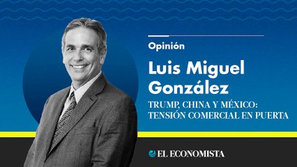 Trump, China y México: tensión comercial en puerta