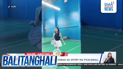 Heart Evangelista, sumabak sa sport na pickleball | Balitanghali