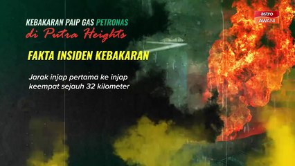 [INFOGRAFIK] Kebakaran Paip Gas Petronas Di Putra Heights