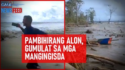 Pambihirang alon, gumulat sa mga mangingisda | GMA Integrated Newsfeed