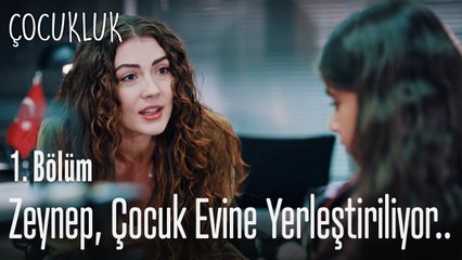 Zeynep'in çocuk evine yerleştirilişi - Çocukluk 1. Bölüm