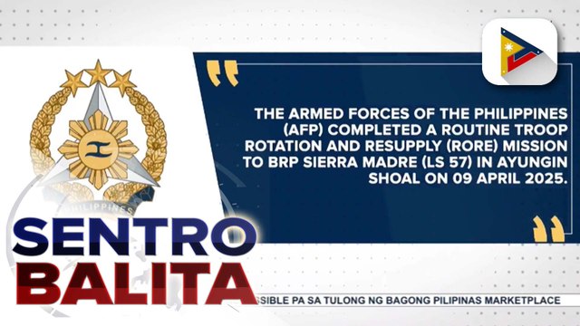 Panibagong RoRe mission sa BRP Sierra Madre, naging matagumpay ayon sa AFP