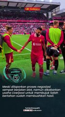 Mohamed Salah Hampir Pasti Bertahan di Liverpool