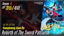 Rebirth of the Sword Patriarch Season 1 EP 35 永恒剑祖 Yongheng Jian Zu | Donghua - 1080P