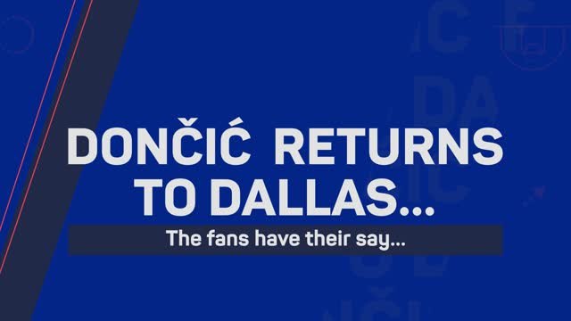 Doncic returns to Dallas...The fans have their say
