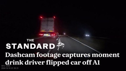 Dashcam footage captures moment drink driver flipped car off A1 into field