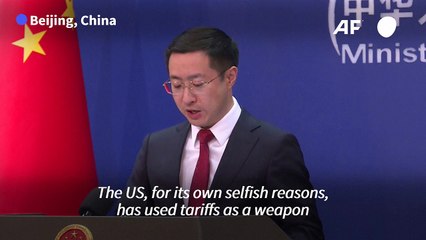 China says US 'goes against the whole world' with tariff hikes
