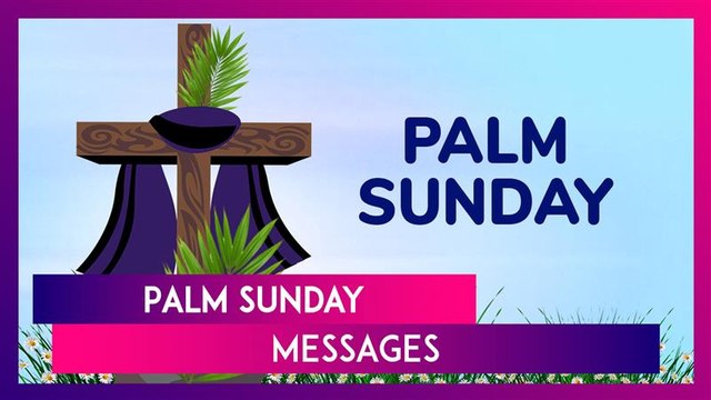 Palm Sunday 2025 Messages, Quotes And Greetings To Send On The First Day Of The Holy Week