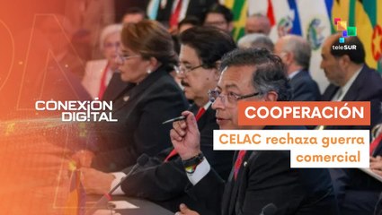 CELAC fortalece la cooperación para enfrentar la crisis del capitalismo