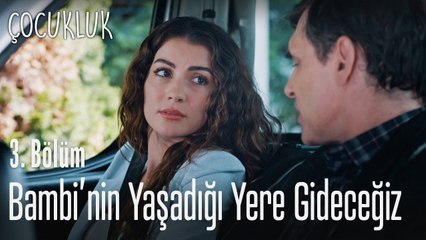 Bambi'nin yaşadığı yere gideceğiz - Çocukluk 3. Bölüm