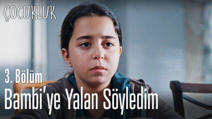 Bambi'ye yalan söyledim - Çocukluk 3. Bölüm