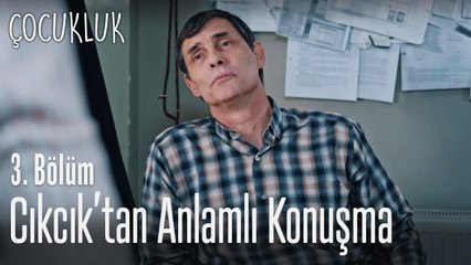 Cıkcık'tan Ayşegül'e anlamlı konuşma - Çocukluk 3. Bölüm