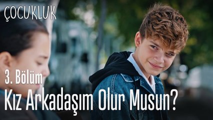 Benim kız arkadaşım olur musun? - Çocukluk 3. Bölüm