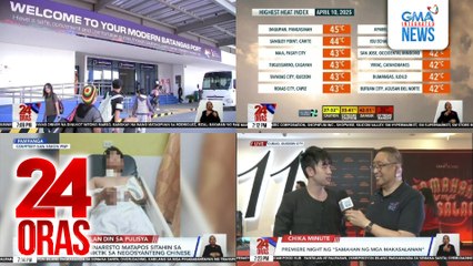 24 Oras: (Part 2) Dagsa ng libo-libo, pinaghahandaan sa Batangas port, iwas-overloading, ibinilin; 4 na sundalo, inaresto matapos sitahin sa umano'y paniniktik sa negosyanteng Chinese; premiere night ng "Samahan ng mga Makasalanan," atbp.