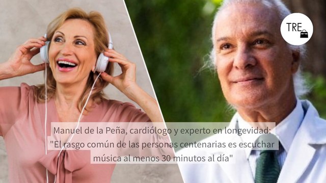 Manuel de la Peña, cardiólogo y experto en longevidad: El rasgo común de las personas centenarias es escuchar música al menos 30 minutos al día