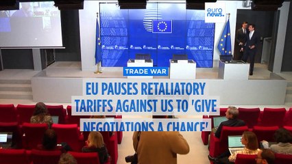 EU pauses retaliatory tariffs against US to 'give negotiations a chance'