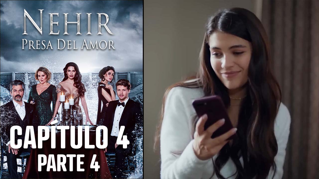Nehir - Presa Del Amor - Capitulo 4 Parte 4