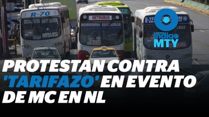 Protestan contra 'tarifazo' en evento de MC en NL | Reporte Indigo