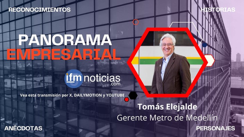Panorama Empresarial - Tomás Elejalde, gerente Metro de Medellín