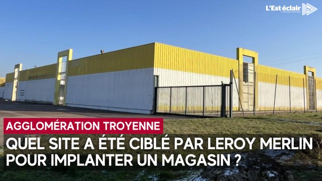 Leroy Merlin a ciblé un site pour implanter un magasin dans l’agglomération troyenne