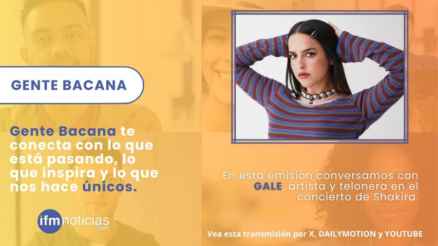 GENTE BACANA - GALE, Artista telonera en el concierto de Shakira