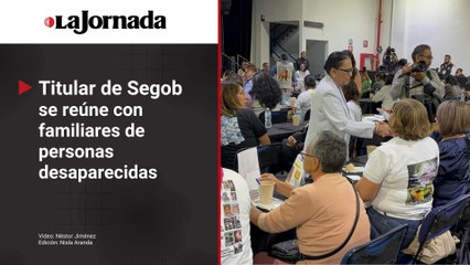 Secretaria de Gobernación se reúne con familiares de personas desaparecidas
