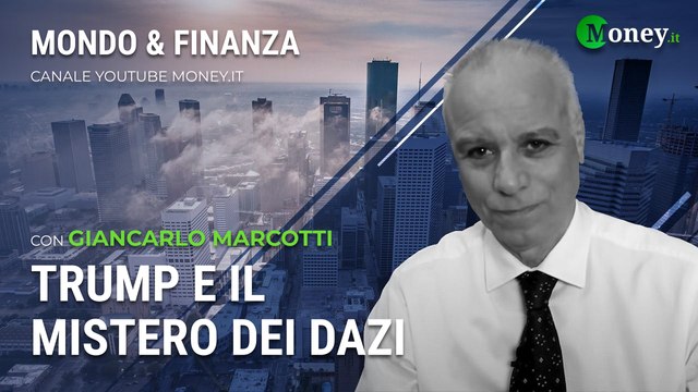 TRUMP E IL MISTERO DEI DAZI - GIANCARLO MARCOTTI - Mondo&Finanza