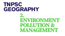 TNPSC - Geography of india - Environmental pollution - Reasons and preventive measures