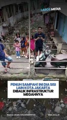 Sisi Lain Kota Jakarta Dibalik Megahnya Infrastrukturnya, Ternyata Penuh Sampah