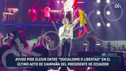 Ayuso pide elegir entre "socialismo o libertad" en el último acto de campaña del presidente de Ecuador