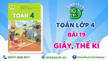 Toán lớp 4 - Bài 19 Giây, thế kỉ || DINOTECH