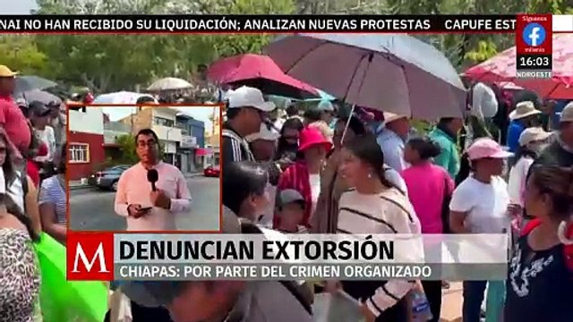 Denuncian extorsión por parte del crimen organizado en Chiapas