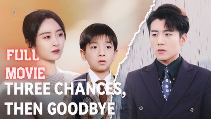Three Chances, Then Goodbye Full Movie