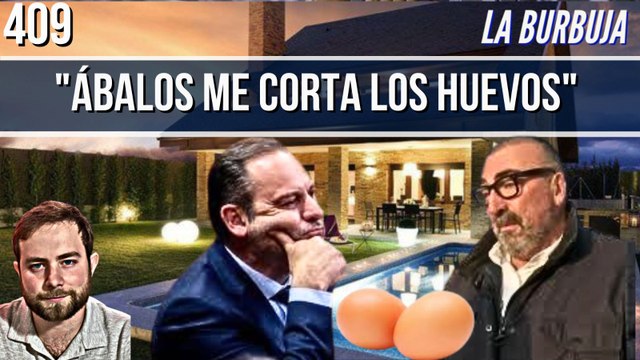 La Burbuja #409 / Los detalles del informe de la UCO: Ábalos me corta los huevos