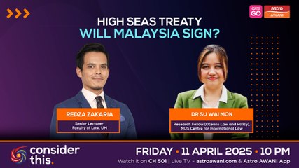 Consider This: High Seas Treaty (Part 2) — Will Malaysia Sign?