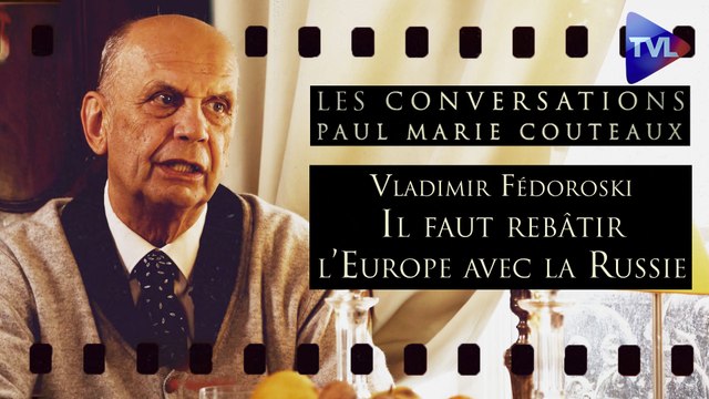 Les Conversations de Paul-Marie Coûteaux avec Vladimir Fédoroski : Il faut rebâtir l’Europe avec la Russie