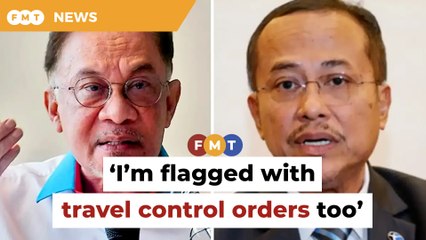 I’m flagged with travel control orders too, Anwar tells Samsuri