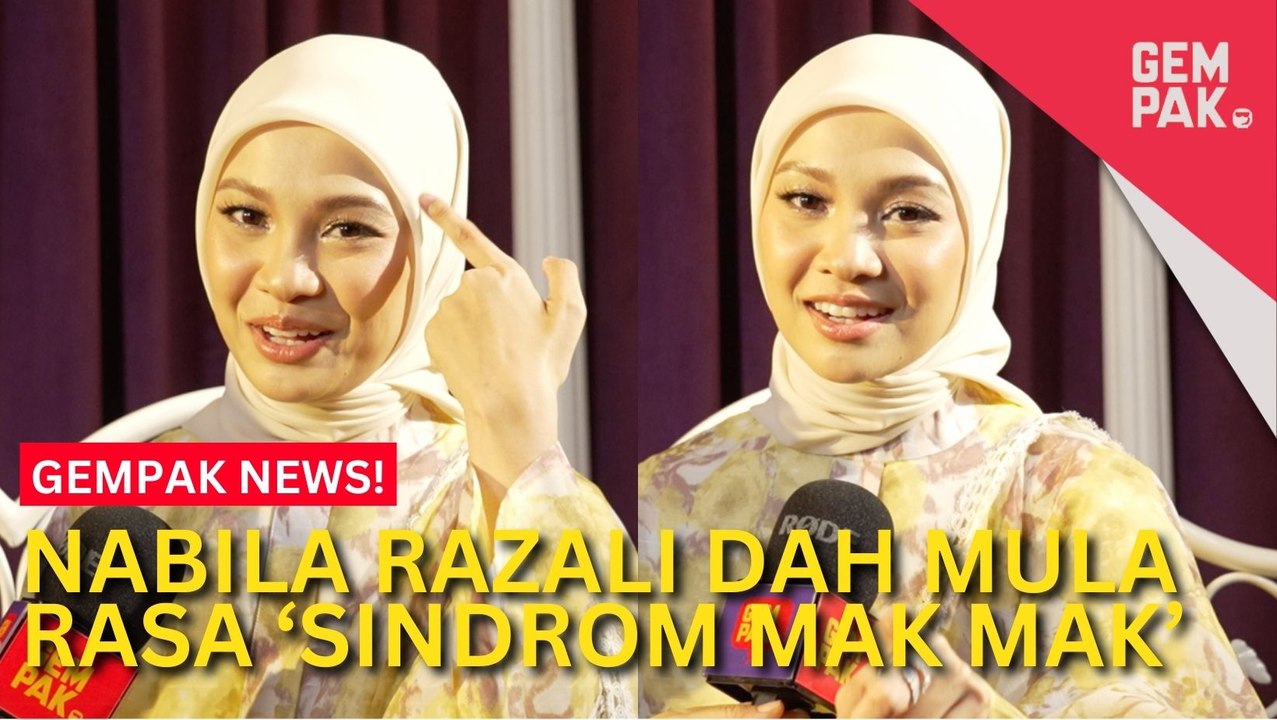 #GempakVideoNews : “Keluar Kerja Pun Nak Balik Cepat Jumpa Anak, Bila Tinggal Sekejap Sedih” - Nabila Razali