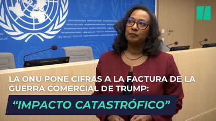La ONU pone cifras a la factura de la guerra comercial de Trump: “Impacto catastrófico”