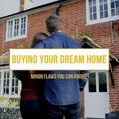 Buying Your Dream Home Minor Flaws You Can Ignore - Ronnie Tarabay