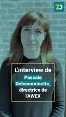 7Dimanche : l'interview de Pascale Delcomminette, directrice de l'AWEX