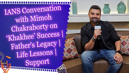 IANS Conversation with Mimoh Chakraborty on ‘Khakhee’ Success | Father's Legacy | Life Lessons