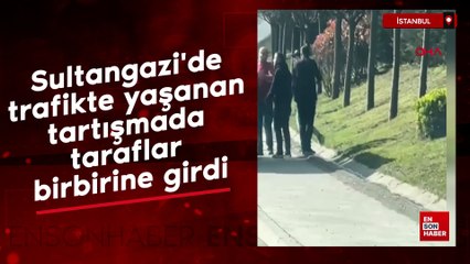 Sultangazi'de trafikte yaşanan tartışmada taraflar birbirine girdi