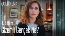 Gizemli sır ne? - Çocukluk 4. Bölüm