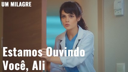 Estamos Ouvindo Você, Ali - Um Milagre