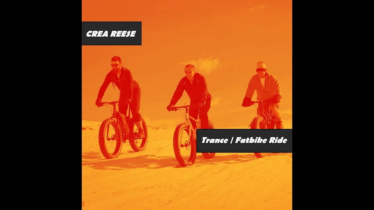 Crea Reese - Trance - Fatbike Ride