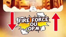 Fire FORCE OU OPM le combat, des héros puissant