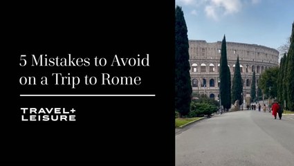 5 Mistakes to Avoid on a Trip to Rome
