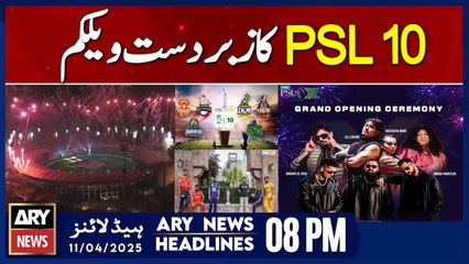 ARY News 8 PM Headlines || 11th April 2025 - PSL X Opening Ceremony Set to Light Up Rawalpindi