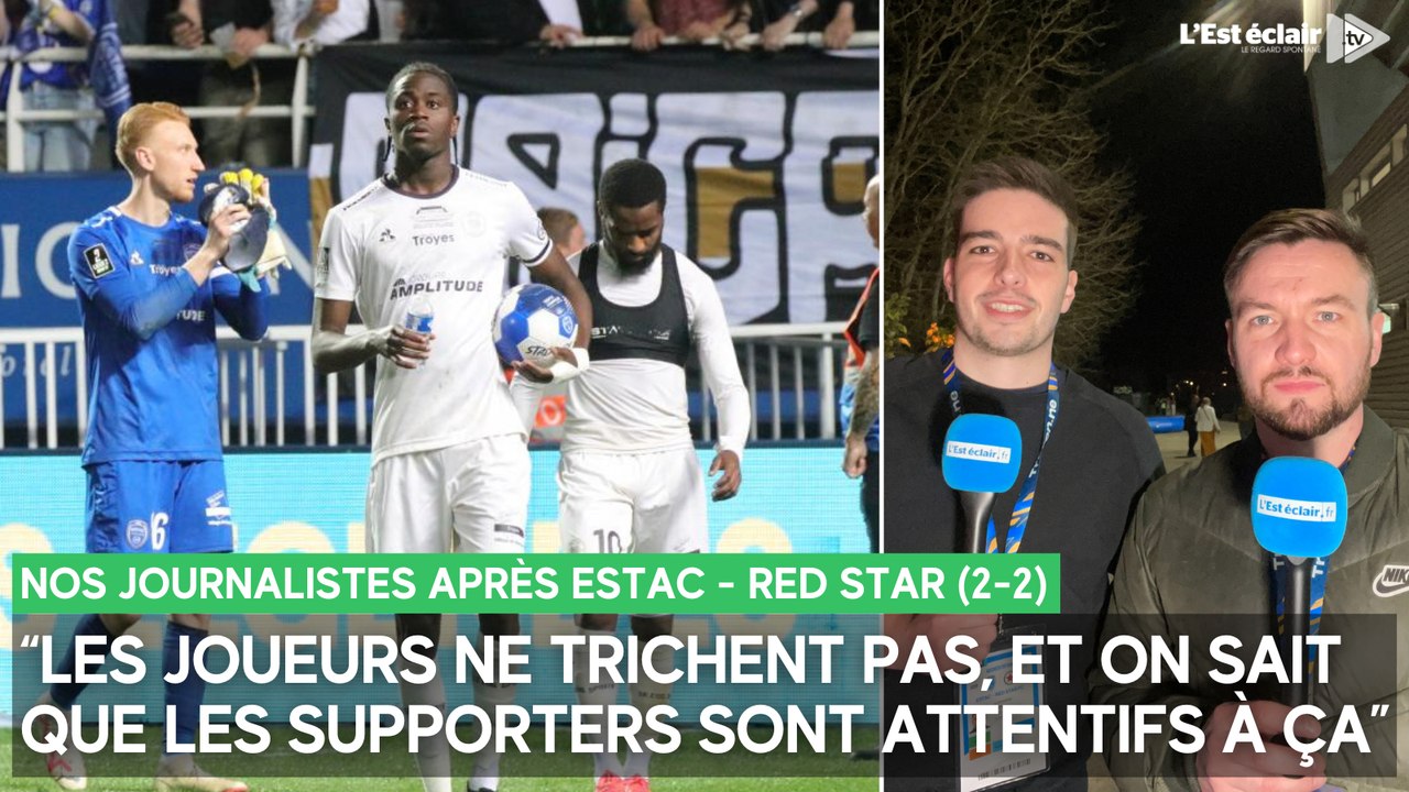 “Les joueurs ne trichent pas, et les supporters sont attentifs à ça” : notre journaliste après Estac - Red Star (2-2)